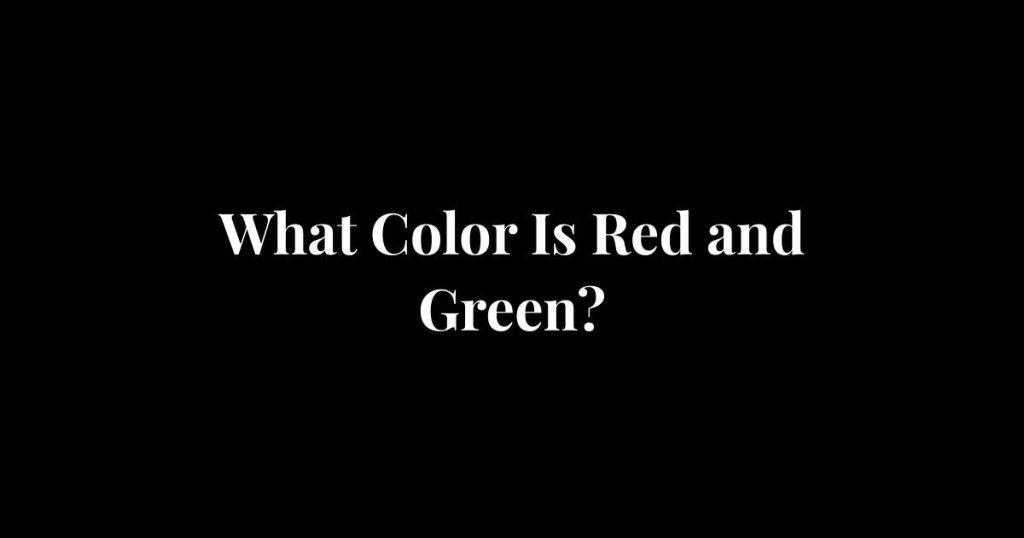 what color is red & green